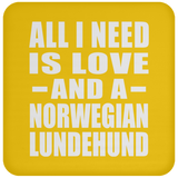 All I Need Is Love And A Norwegian Lundehund - Drink Coaster