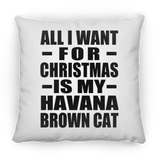 All I Want For Christmas Is My Havana Brown Cat - Throw Pillow