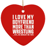 I Love My Boyfriend More Than Wrestling - Heart Ornament