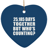 69th Anniversary 25,185 Days Together But Who's Counting - Heart Ornament