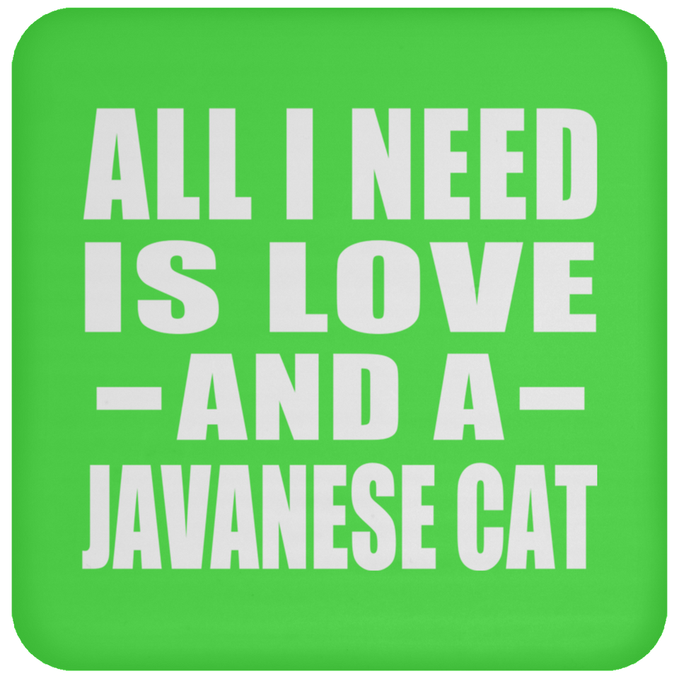 All I Need Is Love And A Javanese Cat - Drink Coaster