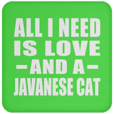 All I Need Is Love And A Javanese Cat - Drink Coaster