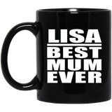 Lisa Best Mum Ever - 11 Oz Coffee Mug Black