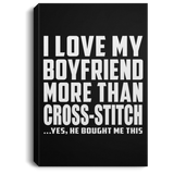 I Love My Boyfriend More Than Cross-Stitch - Canvas Portrait