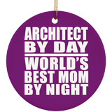 Architect By Day World's Best Mom By Night - Circle Ornament