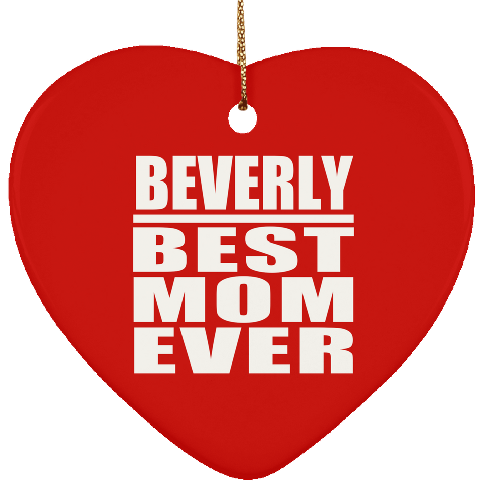 Beverly Best Mom Ever - Heart Ornament