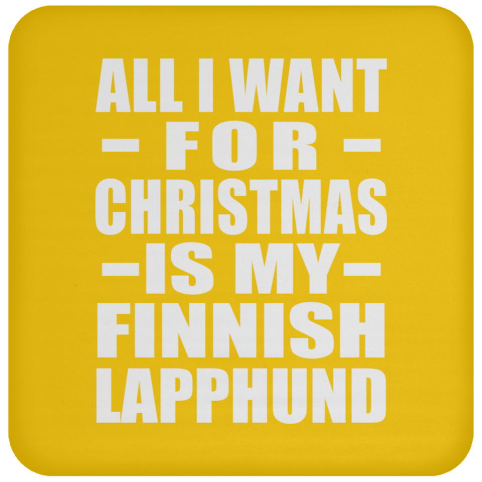 All I Want For Christmas Is My Finnish Lapphund - Coaster