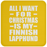 All I Want For Christmas Is My Finnish Lapphund - Coaster