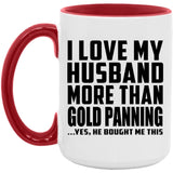 I Love My Husband More Than Gold Panning - 15oz Accent Mug Red
