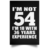 54th Birthday I'm Not 54 I'm 18 With 36 Years Experience - Poster Portrait