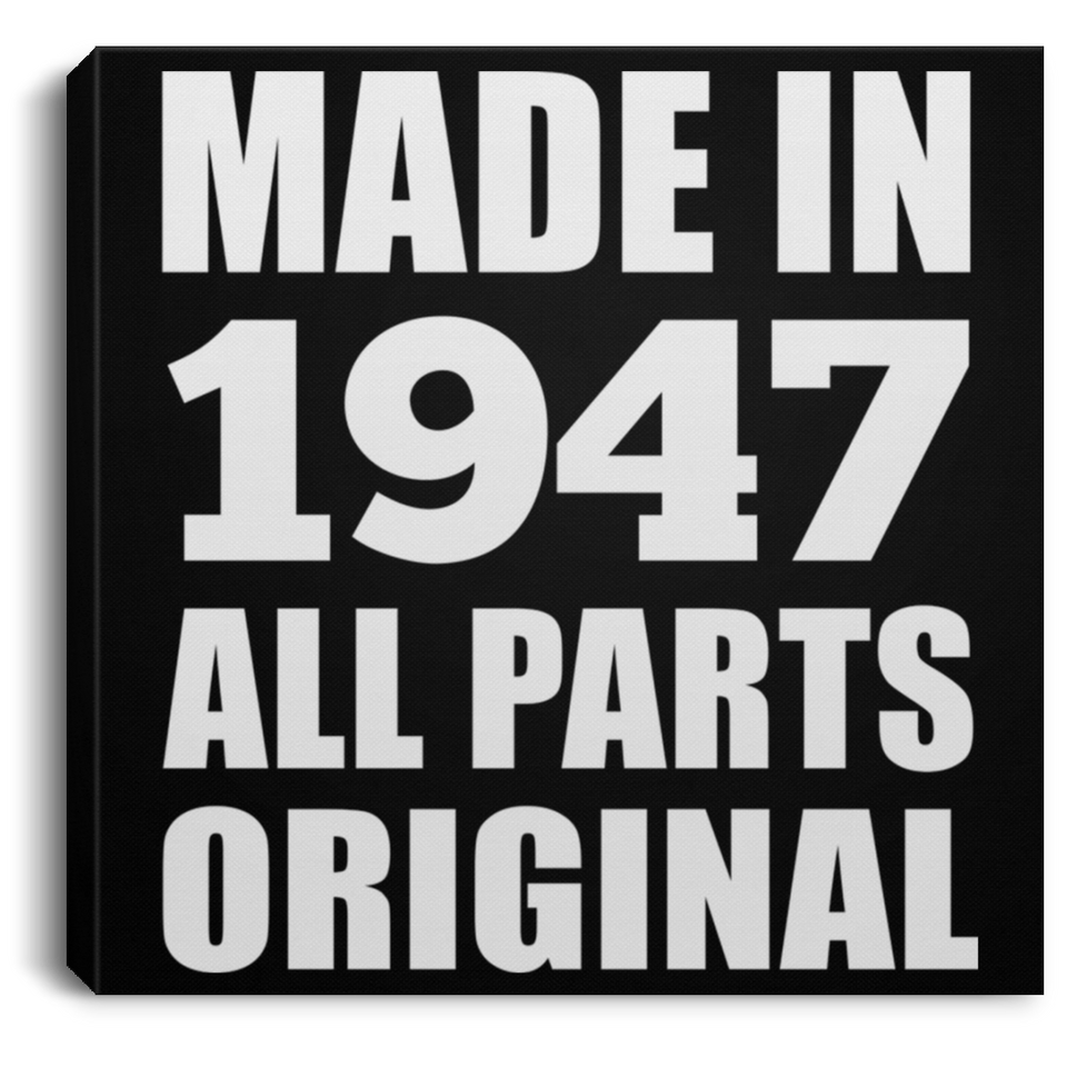 77th Birthday Made in 1947 All Parts Original - Canvas Square