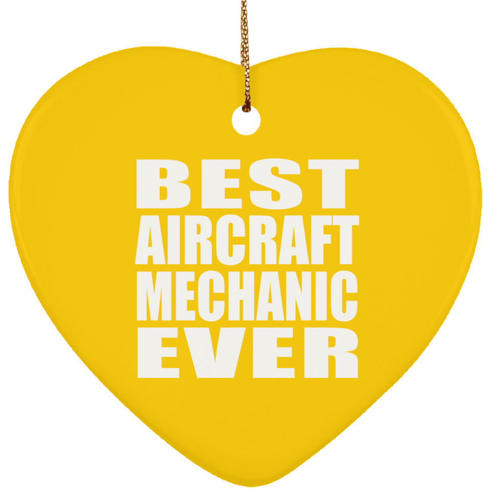 Best Aircraft Mechanic Ever - Heart Ornament