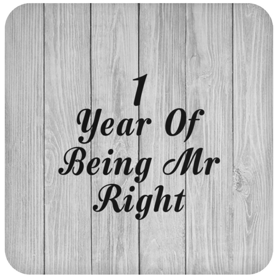 1st Anniversary 1 Year Of Being Mr Right - Drink Coaster F