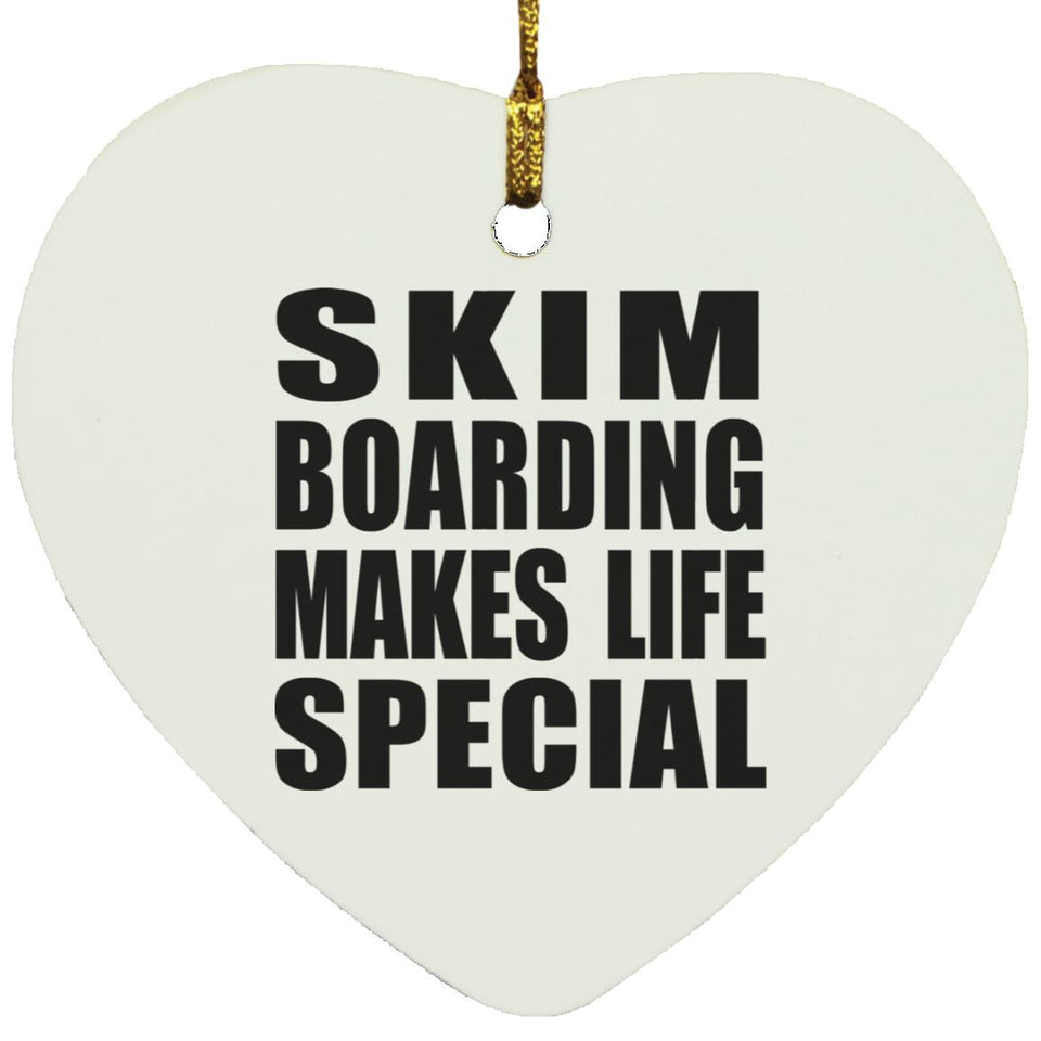 Skim Boarding Makes Life Special - Heart Ornament