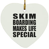 Skim Boarding Makes Life Special - Heart Ornament