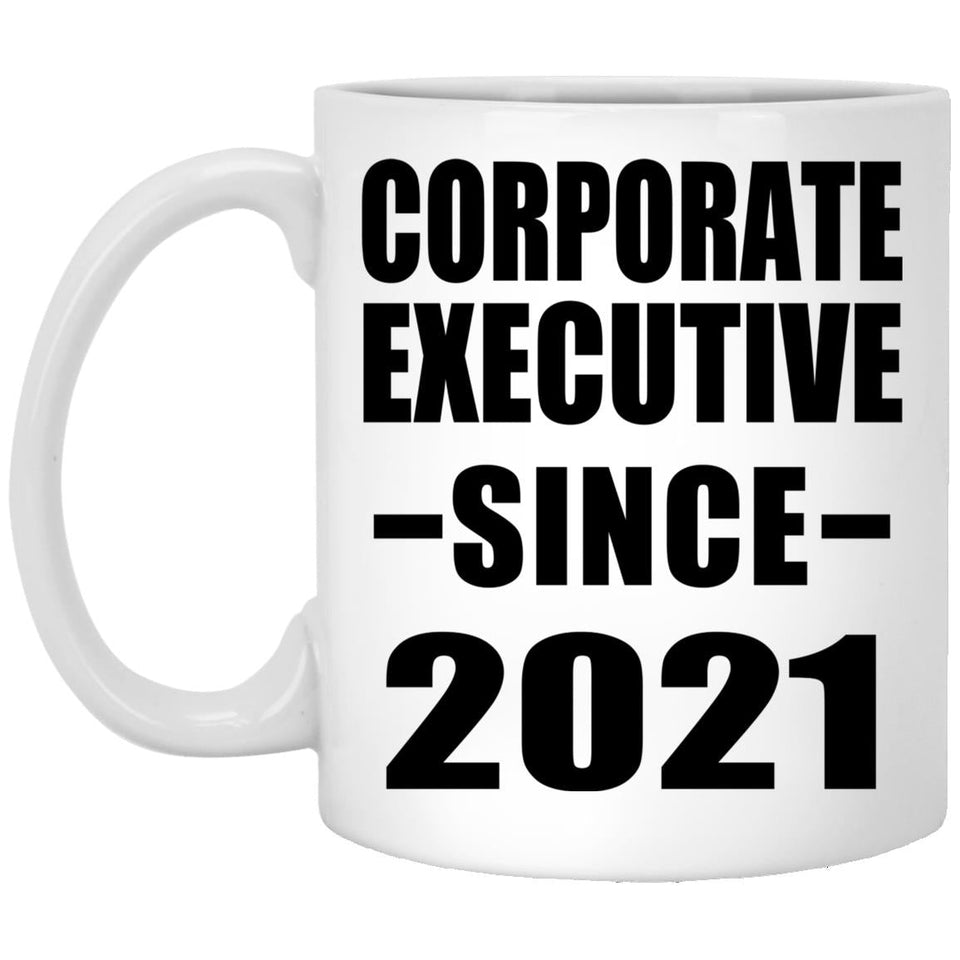 Corporate Executive Since 2021 - 11oz Coffee Mug