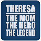 Theresa The Mom The Hero The Legend - Drink Coaster
