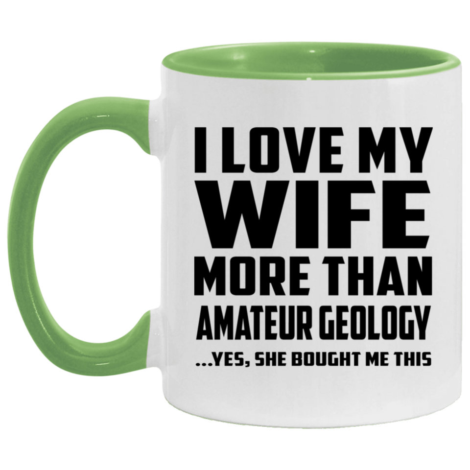 I Love My Wife More Than Amateur Geology - 11oz Accent Mug Green