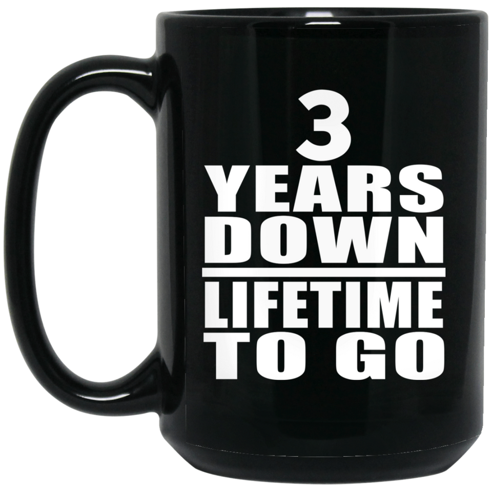 3rd Anniversary 3 Years Down Lifetime To Go - 15 Oz Coffee Mug Black