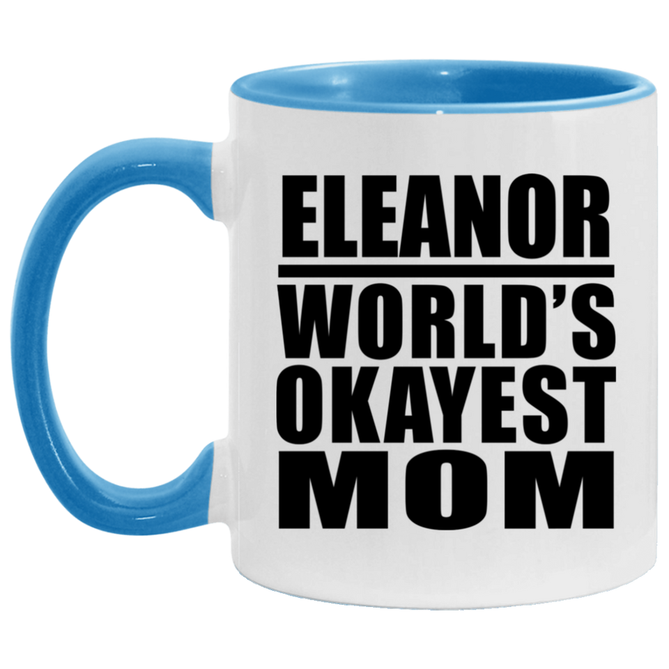 Eleanor World's Okayest Mom - 11oz Accent Mug Blue