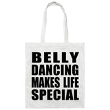 Belly Dancing Makes Life Special - Tote Bag White