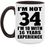 34th Birthday I'm Not 34 I'm 18 With 16 Years Experience - 15oz Accent Mug Black