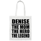 Denise The Mom The Hero The Legend - Tote Bag White