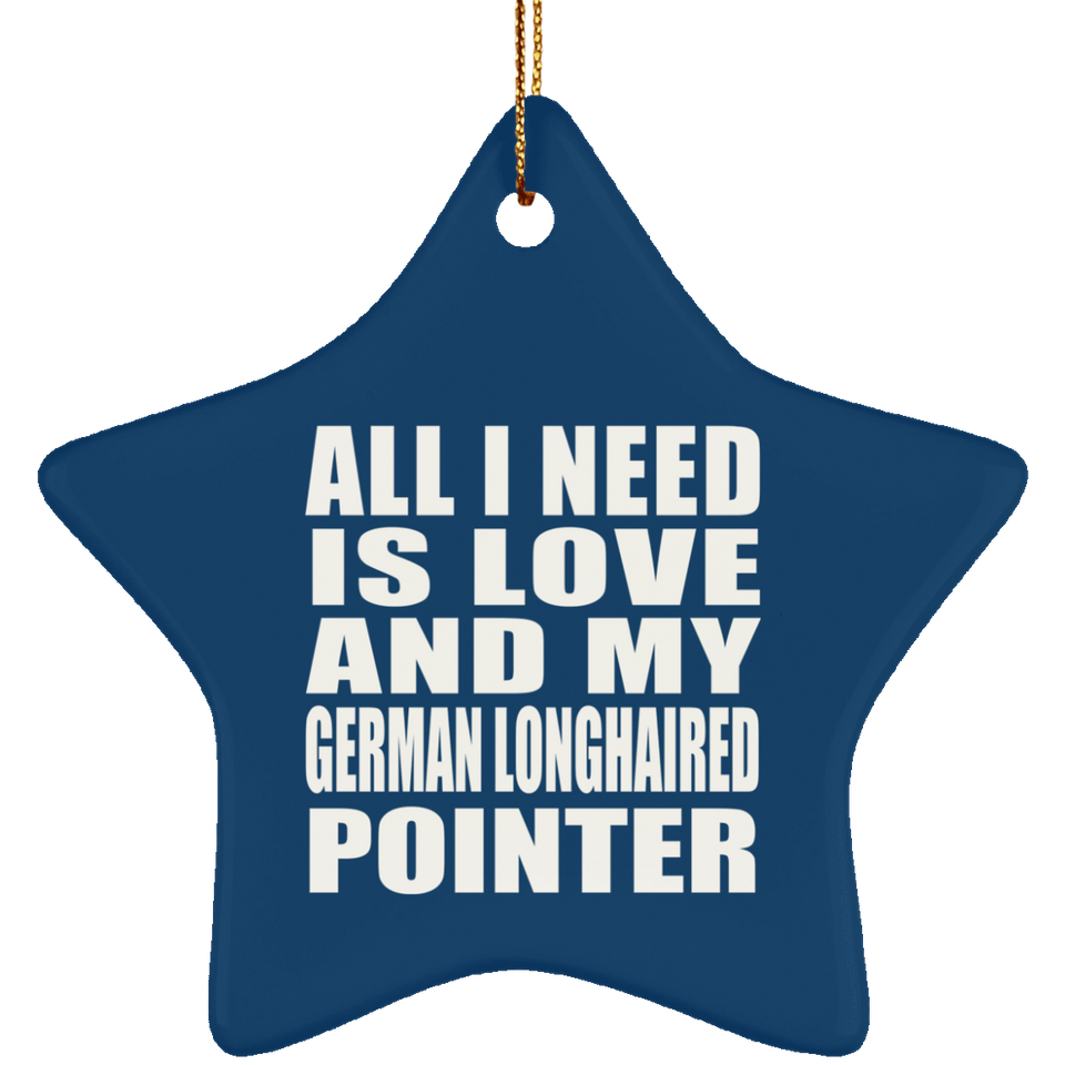 All I Need Is Love And My German Longhaired Pointer - Star Ornament