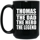 Thomas The Dad The Hero The Legend - 15 Oz Coffee Mug Black