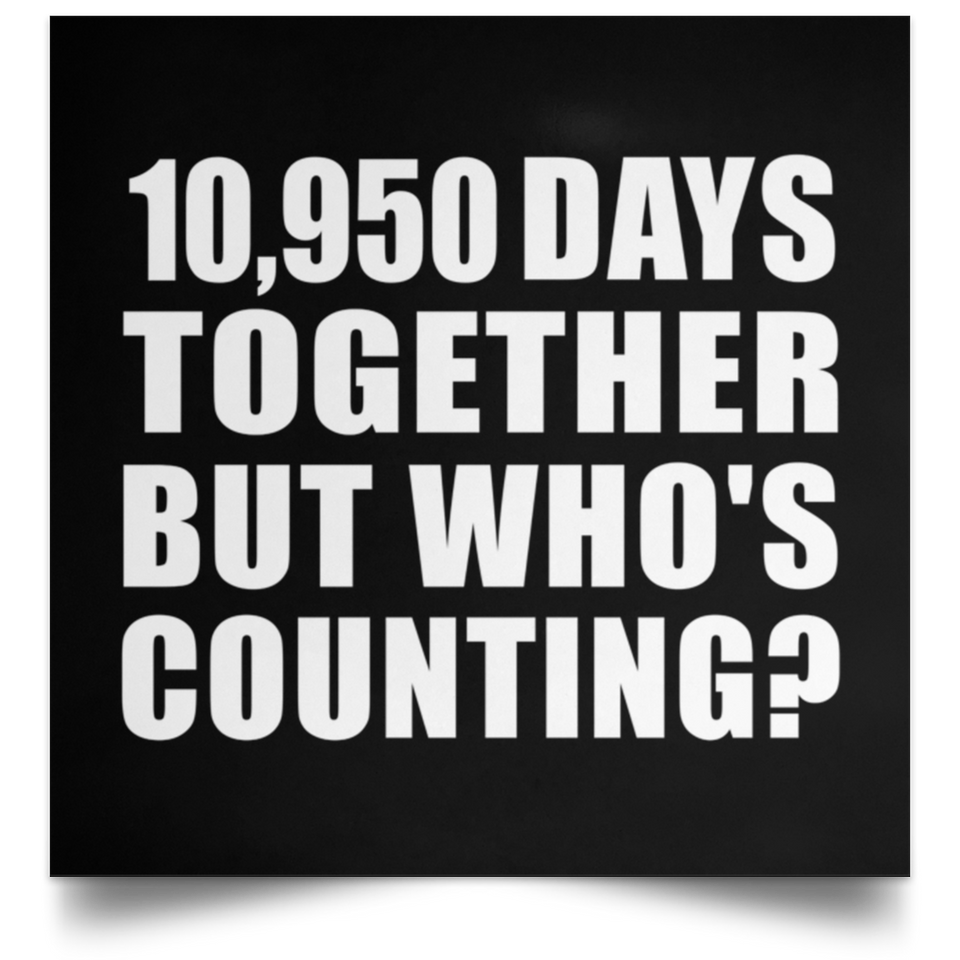 30th Anniversary 10,950 Days Together But Who's Counting - Poster Square