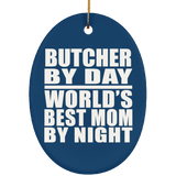 Butcher By Day World's Best Mom By Night - Oval Ornament