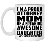 Proud Attorney Mom Of Awesome Daughter - 11 Oz Coffee Mug
