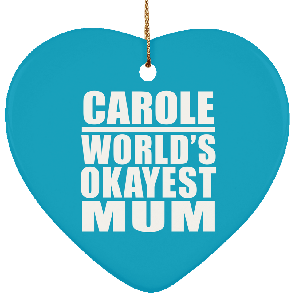 Carole World's Okayest Mum - Heart Ornament
