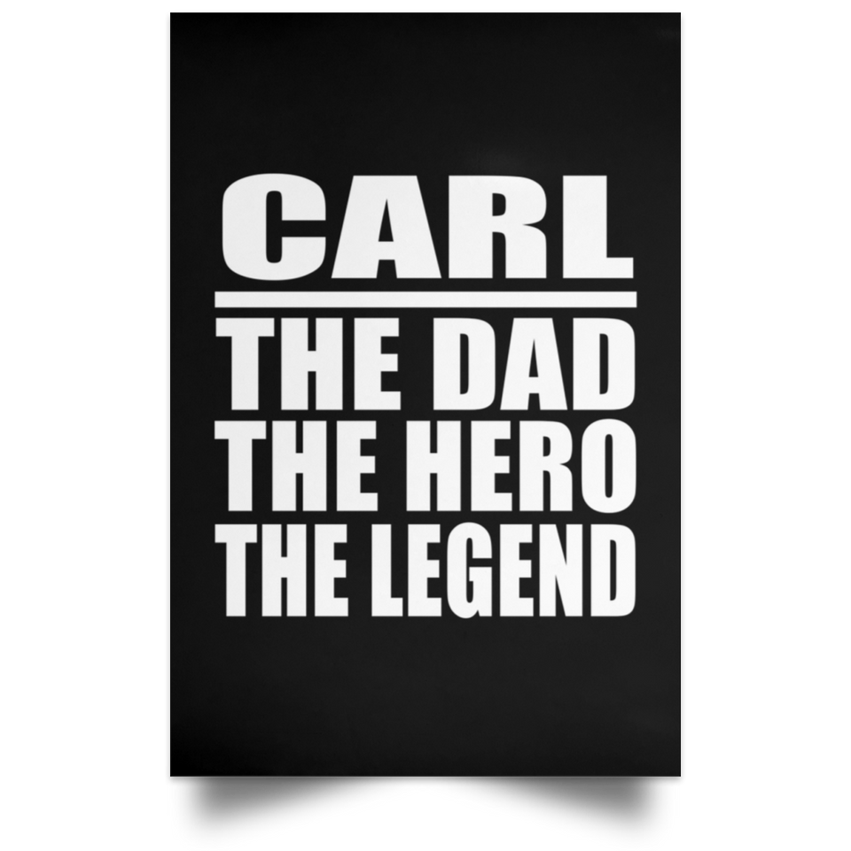 Carl The Dad The Hero The Legend - Poster Portrait