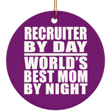 Recruiter By Day World's Best Mom By Night - Circle Ornament