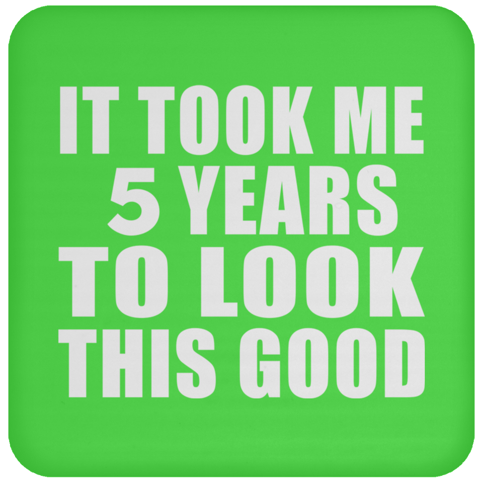 5th Birthday Took Me 5 Years To Look This Good - Drink Coaster