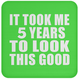 5th Birthday Took Me 5 Years To Look This Good - Drink Coaster