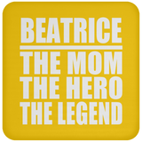 Beatrice The Mom The Hero The Legend - Drink Coaster