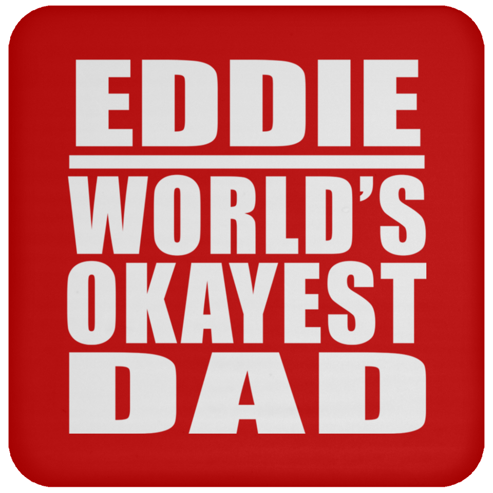 Eddie World's Okayest Dad - Drink Coaster