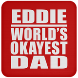 Eddie World's Okayest Dad - Drink Coaster