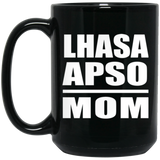 Lhasa Apso Mom - 15oz Coffee Mug Black