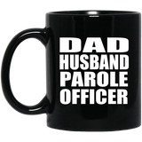 Dad Husband Parole Officer - 11oz Coffee Mug Black