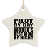 Pilot By Day World's Best Mom By Night - Star Ornament