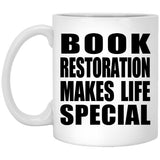 Book Restoration Makes Life Special - 11oz Coffee Mug