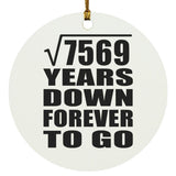 87th Anniversary Square Root of 7569 Years Down Forever To Go - Circle Ornament