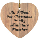 All I Want For Christmas Is My Miniature Pinscher - Heart Ornament C