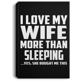 I Love My Wife More Than Sleeping - Canvas Portrait