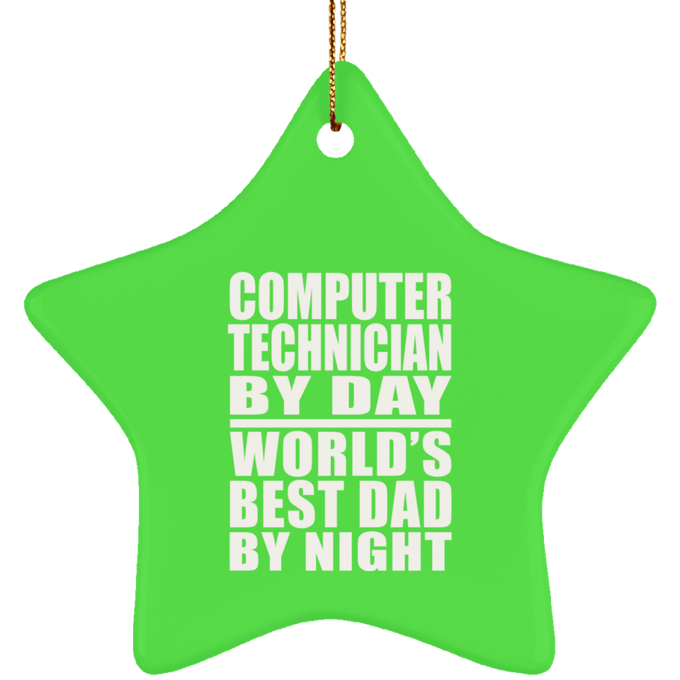 Computer Technician By Day World's Best Dad By Night - Star Ornament