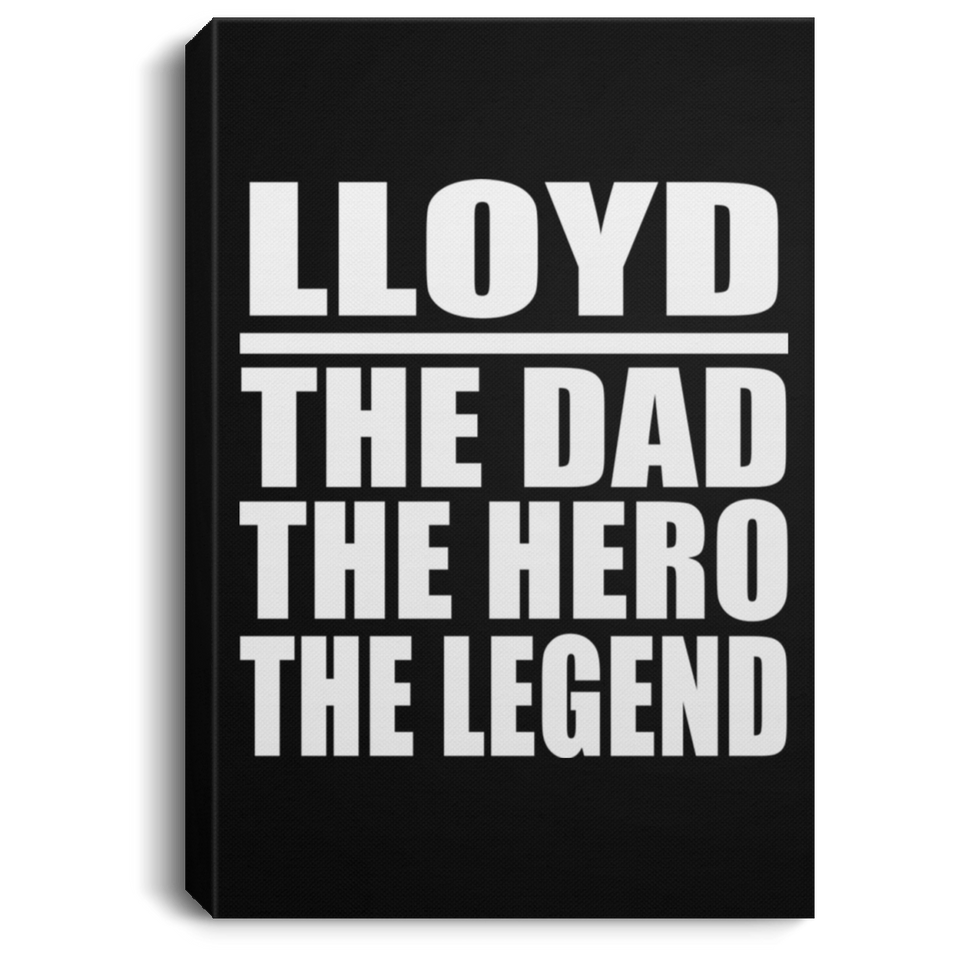 Lloyd The Dad The Hero The Legend - Canvas Portrait