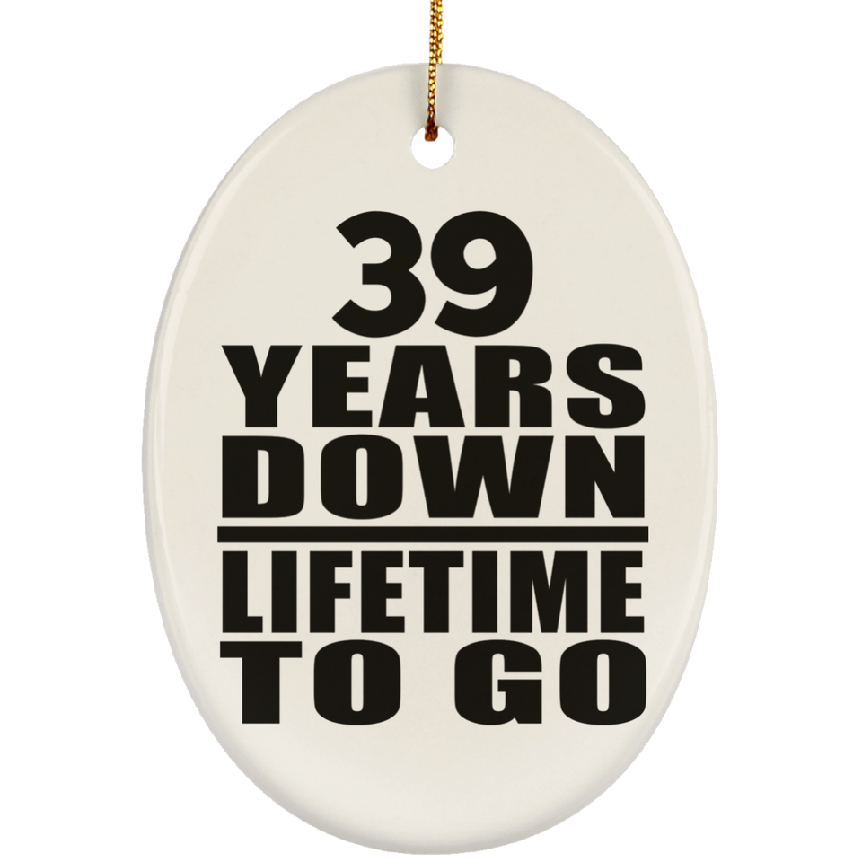 39th Anniversary 39 Years Down Lifetime To Go - Oval Ornament